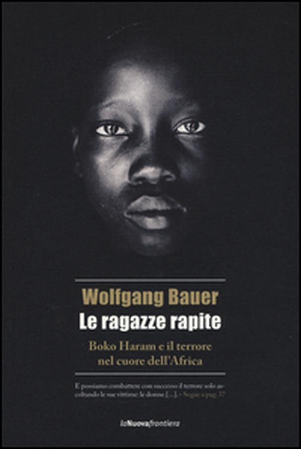 Le ragazze rapite. Boko Haram e il terrore nel cuore dell'Africa - Librerie.coop Le ragazze rapite. Boko Haram e il terrore nel cuore dell'Africa - Librerie.coop