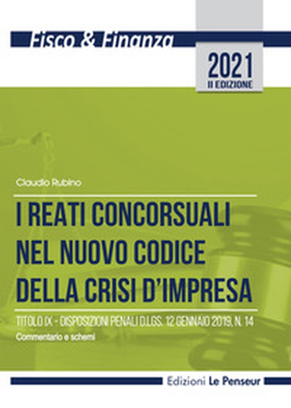 I reati concorsuali nel nuovo codice della crisi d'impresa. Titolo IX. Disposizioni penali d.lgs. 12 gennaio 2019, n. 14. Commentario e schemi - Librerie.coop I reati concorsuali nel nuovo codice della crisi d'impresa. Titolo IX. Disposizioni penali d.lgs. 12 gennaio 2019, n. 14. Commentario e schemi - Librerie.coop