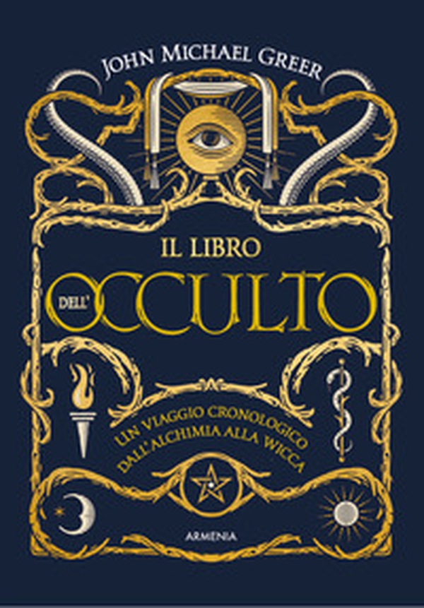 Il libro dell'occulto. Un viaggio cronologico dall'alchimia alla wicca - Librerie.coop Il libro dell'occulto. Un viaggio cronologico dall'alchimia alla wicca - Librerie.coop