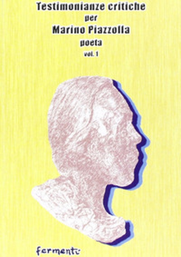 Testimonianze critiche per Marino Piazzolla poeta - Librerie.coop Testimonianze critiche per Marino Piazzolla poeta - Librerie.coop