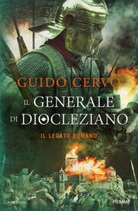 Il generale di Diocleziano. Il legato romano - Librerie.coop