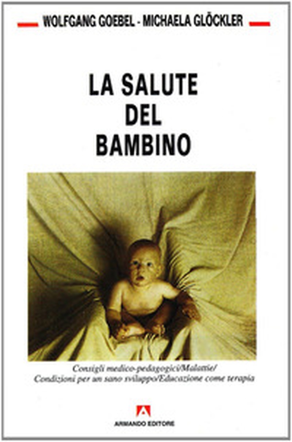 La salute del bambino. Consigli medico pedagogici. Malattie. Condizioni per un sano sviluppo - Librerie.coop La salute del bambino. Consigli medico pedagogici. Malattie. Condizioni per un sano sviluppo - Librerie.coop