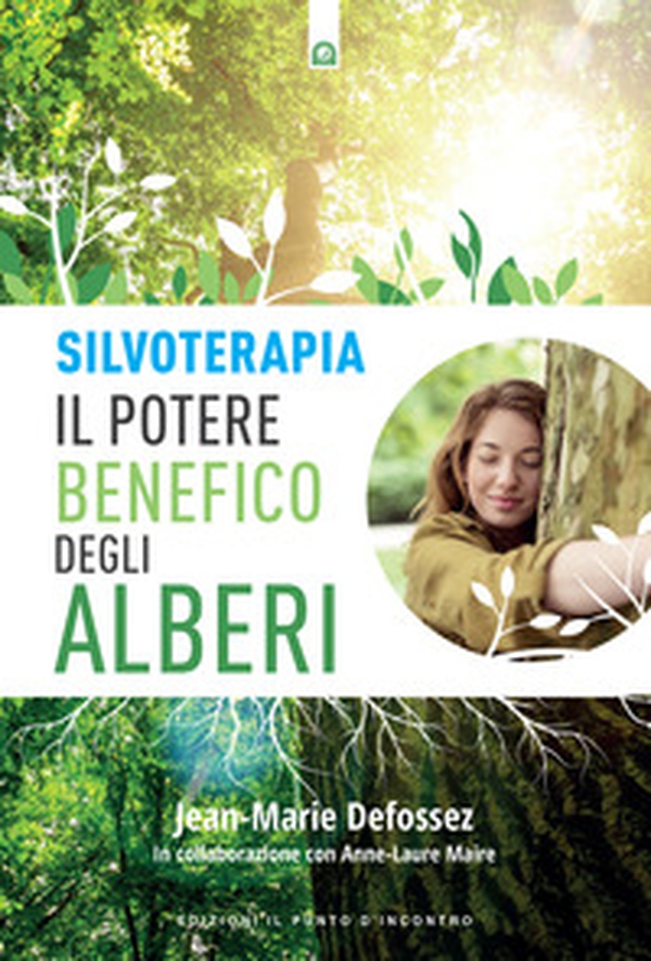 Silvoterapia. Il potere benefico degli alberi - Librerie.coop Silvoterapia. Il potere benefico degli alberi - Librerie.coop
