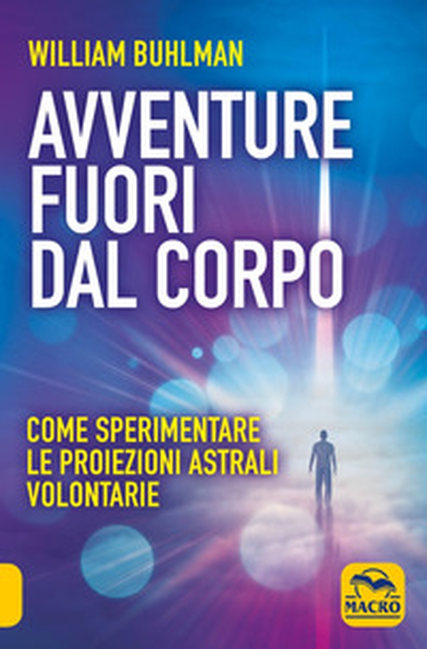 Avventure fuori dal corpo. Come sperimentare le proiezioni astrali volontarie - Librerie.coop Avventure fuori dal corpo. Come sperimentare le proiezioni astrali volontarie - Librerie.coop