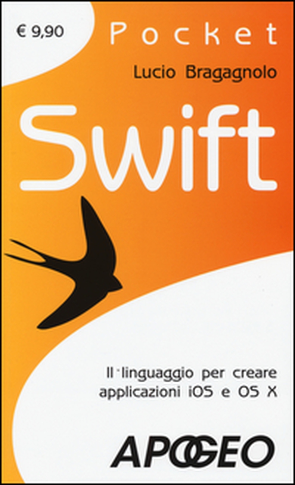 Swift. Il linguaggio per creare applicazioni iOS e OS X - Librerie.coop Swift. Il linguaggio per creare applicazioni iOS e OS X - Librerie.coop