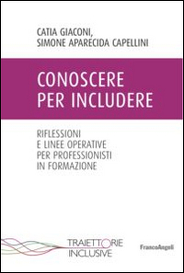 Conoscere per includere. Riflessioni e linee operative per professionisti in formazione - Librerie.coop Conoscere per includere. Riflessioni e linee operative per professionisti in formazione - Librerie.coop