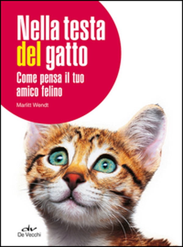 Nella testa del gatto. Come pensa il tuo amico felino - Librerie.coop Nella testa del gatto. Come pensa il tuo amico felino - Librerie.coop