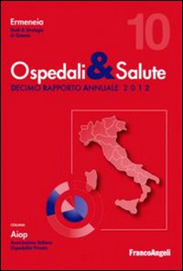 Ospedali & salute. Decimo rapporto annuale 2012 - Librerie.coop Ospedali & salute. Decimo rapporto annuale 2012 - Librerie.coop