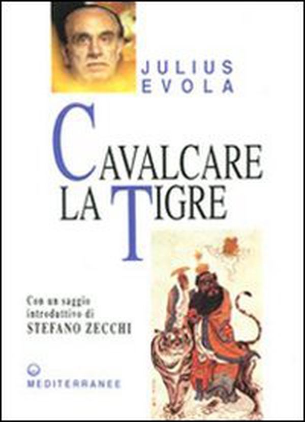 Cavalcare la tigre. Orientamenti esistenziali per un'epoca della dissoluzione - Librerie.coop Cavalcare la tigre. Orientamenti esistenziali per un'epoca della dissoluzione - Librerie.coop