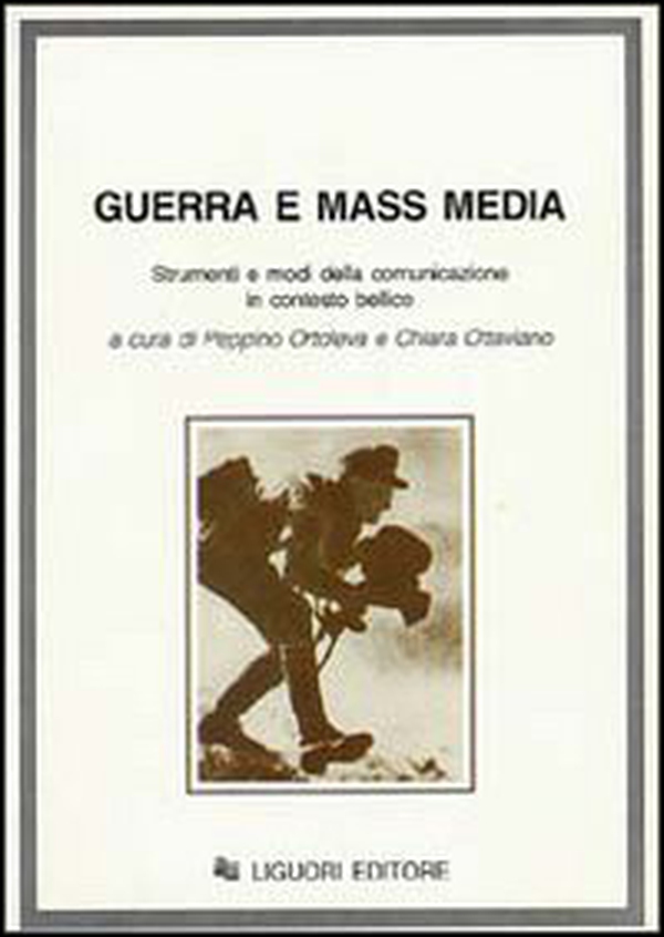 Guerra e mass media. Strumenti e modi della comunicazione in contesto bellico - Librerie.coop Guerra e mass media. Strumenti e modi della comunicazione in contesto bellico - Librerie.coop