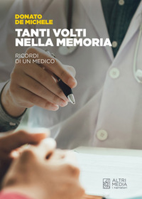 Tanti volti nella memoria. Ricordi di un medico - Librerie.coop Tanti volti nella memoria. Ricordi di un medico - Librerie.coop
