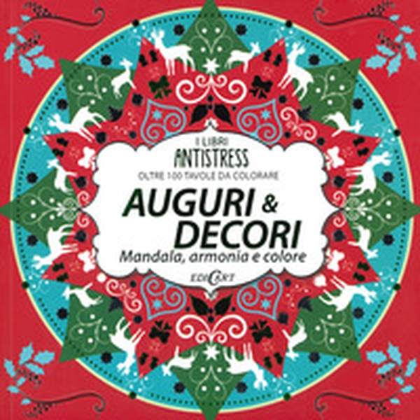 Auguri & decori. Mandala, armonia e colore. Oltre 100 tavole da colorare - Librerie.coop Auguri & decori. Mandala, armonia e colore. Oltre 100 tavole da colorare - Librerie.coop