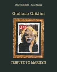 Giuliano Grittini. Tribute to Marilyn. Three hundred sixty-six special days. Ediz. italiana e inglese - Librerie.coop