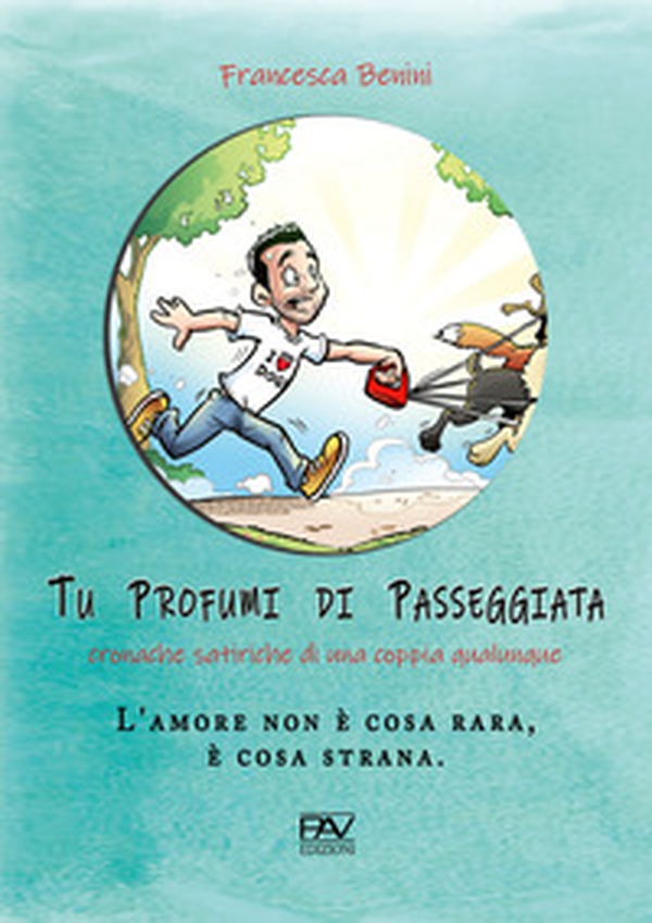 Tu profumi di passeggiata. Cronache satiriche di una coppia qualunque - Librerie.coop Tu profumi di passeggiata. Cronache satiriche di una coppia qualunque - Librerie.coop