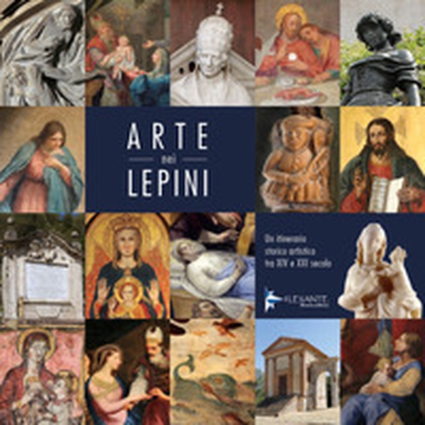 Arte nei Lepini. Un itinerario storico artistico tra XIV e XXI secolo - Librerie.coop Arte nei Lepini. Un itinerario storico artistico tra XIV e XXI secolo - Librerie.coop