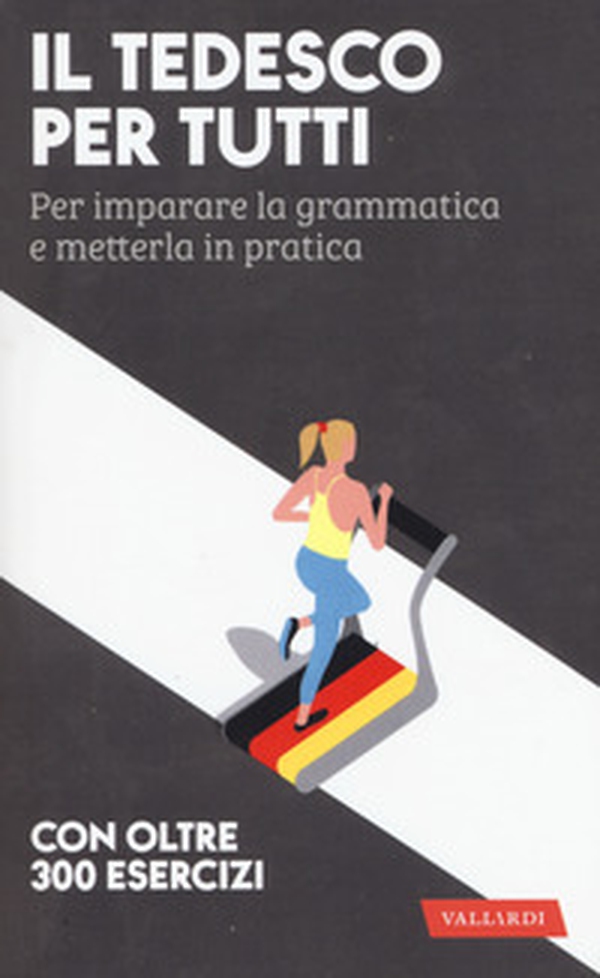 Il tedesco per tutti. Per imparare la grammatica e metterla in pratica - Librerie.coop Il tedesco per tutti. Per imparare la grammatica e metterla in pratica - Librerie.coop