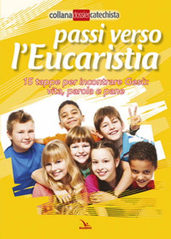 Passi verso l'eucaristia. 15 tappe per incontrare Gesù: vita, parola e pane - Librerie.coop Passi verso l'eucaristia. 15 tappe per incontrare Gesù: vita, parola e pane - Librerie.coop