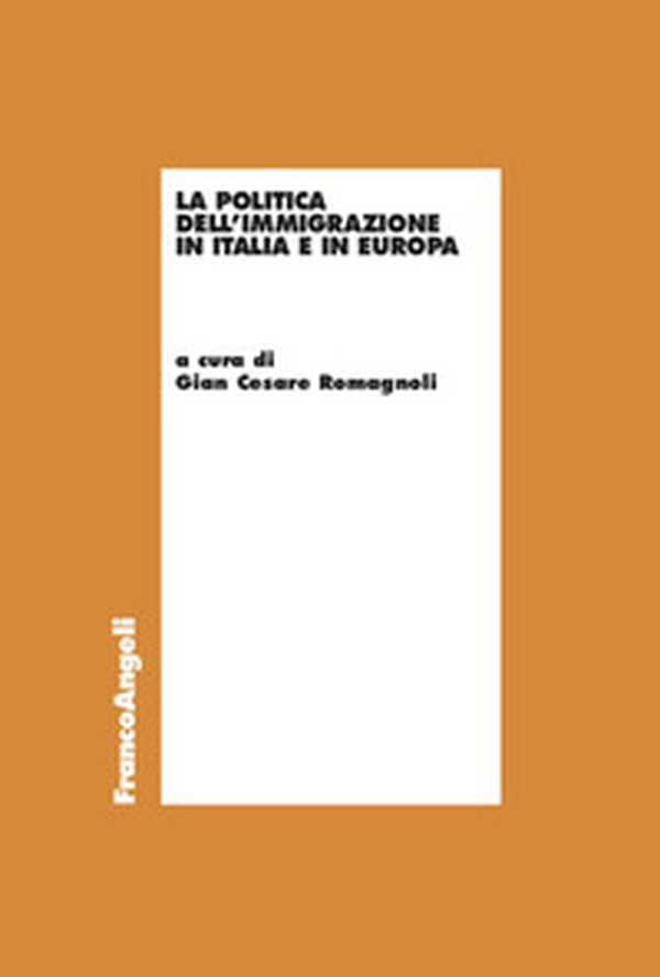 La politica dell'immigrazione in Italia e in Europa - Librerie.coop La politica dell'immigrazione in Italia e in Europa - Librerie.coop