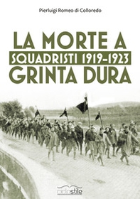 Squadristi 1919-1923. La morte a grinta dura - Librerie.coop