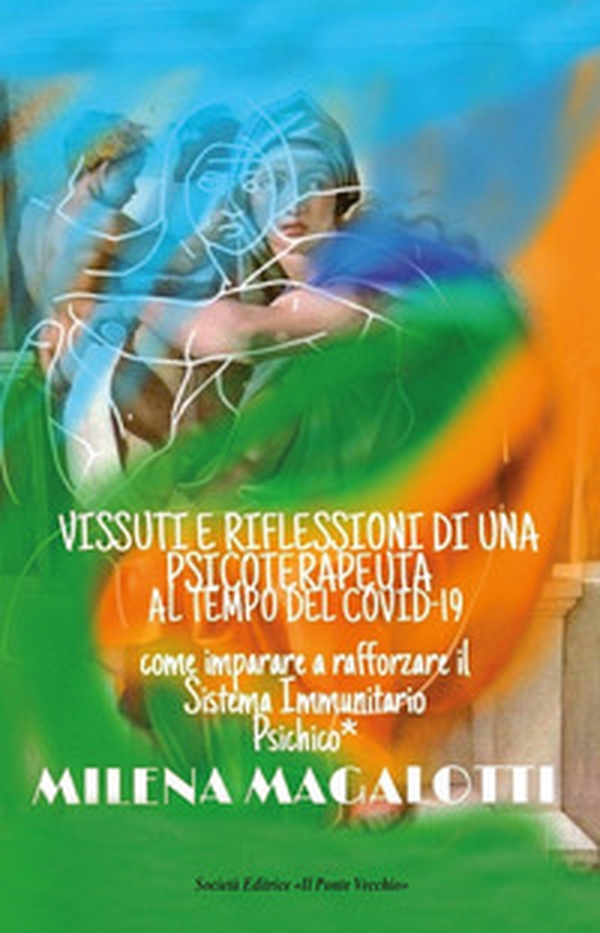 Vissuti e riflessioni di una psicoterapeuta al tempo del Covid-19 - Librerie.coop Vissuti e riflessioni di una psicoterapeuta al tempo del Covid-19 - Librerie.coop