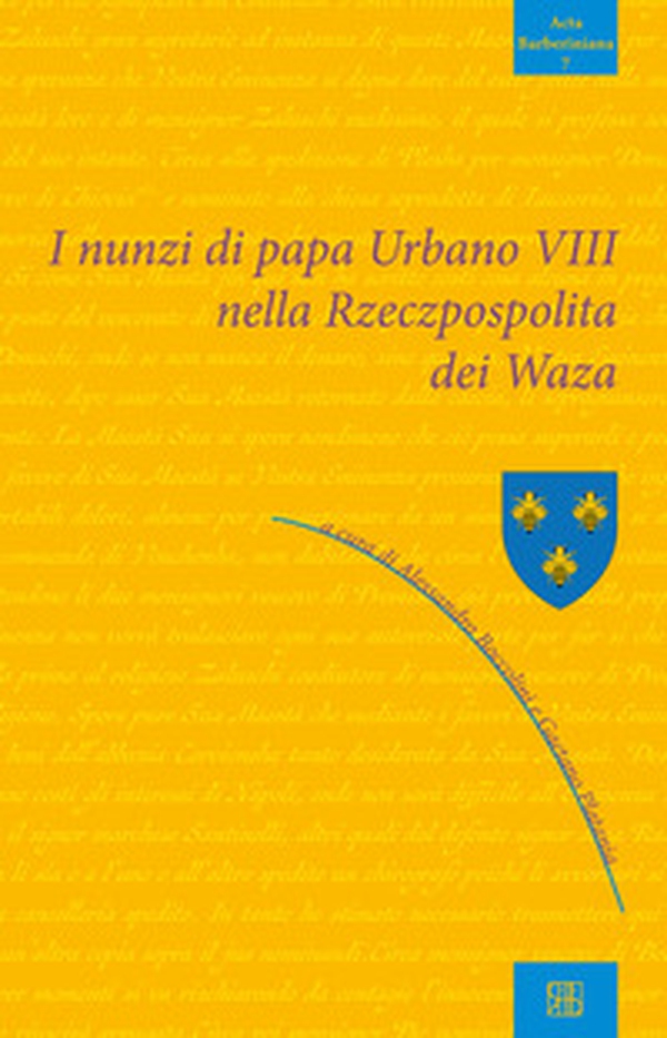 I nunzi di papa Urbano VIII nella Rzeczpospolita dei Waza - Librerie.coop I nunzi di papa Urbano VIII nella Rzeczpospolita dei Waza - Librerie.coop
