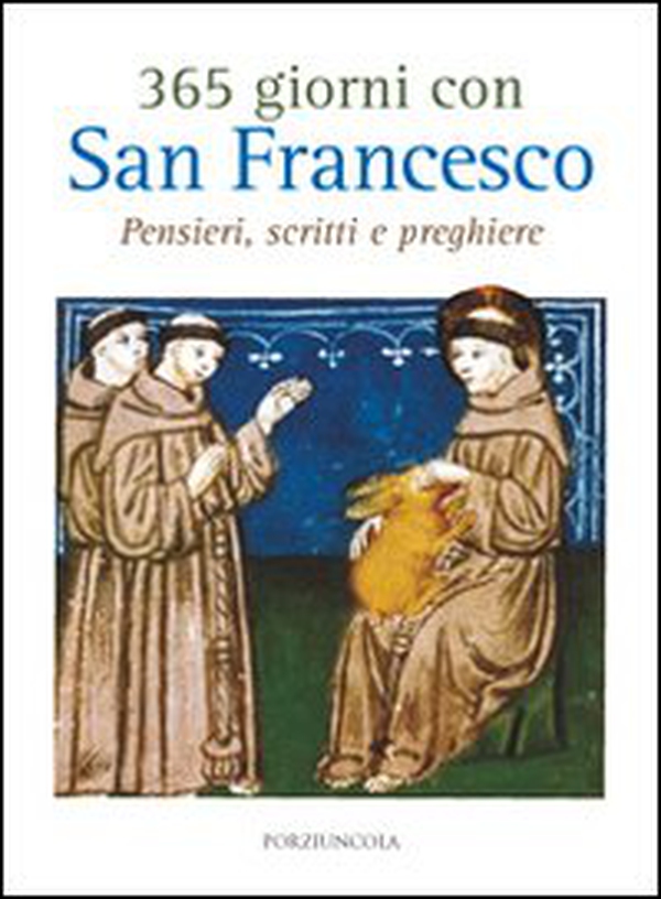 365 giorni con San Francesco. Pensieri, scritti e preghiere - Librerie.coop 365 giorni con San Francesco. Pensieri, scritti e preghiere - Librerie.coop