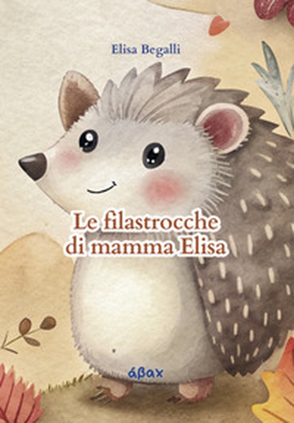Le filastrocche di mamma Elisa - Librerie.coop Le filastrocche di mamma Elisa - Librerie.coop