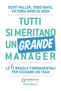Tutti si meritano un grande manager. Le 6 regole fondamentali per guidare un team - Librerie.coop