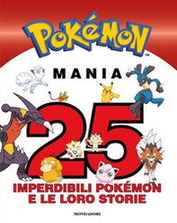 Pokémon mania. 25 imperdibili Pokémon e le loro storie - Librerie.coop
