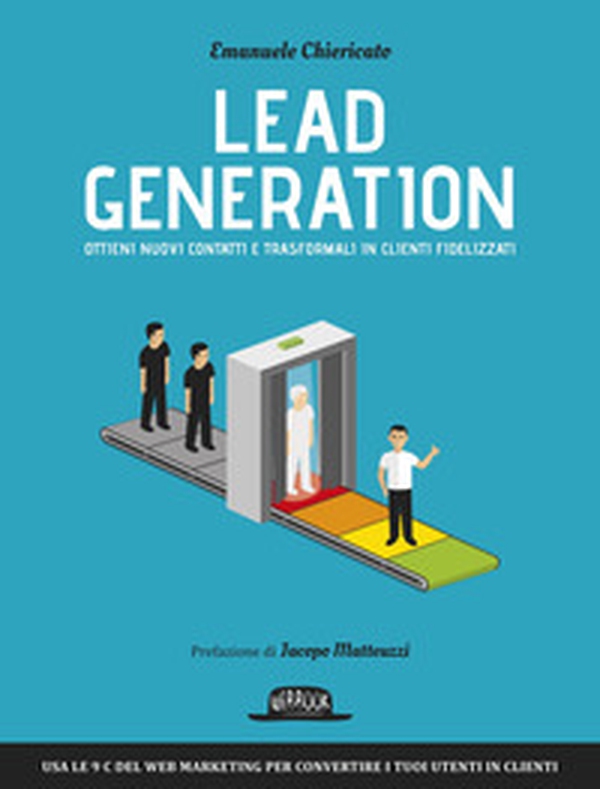 Lead generation. Ottieni nuovi contatti e trasformali in clienti fidelizzati - Librerie.coop Lead generation. Ottieni nuovi contatti e trasformali in clienti fidelizzati - Librerie.coop
