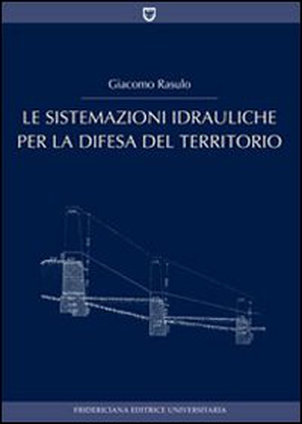 Le sistemazioni idrauliche per la difesa del territorio - Librerie.coop Le sistemazioni idrauliche per la difesa del territorio - Librerie.coop