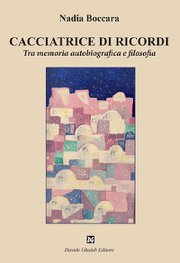 Cacciatrice di ricordi. Tra memoria autobiografica e filosofia - Librerie.coop Cacciatrice di ricordi. Tra memoria autobiografica e filosofia - Librerie.coop