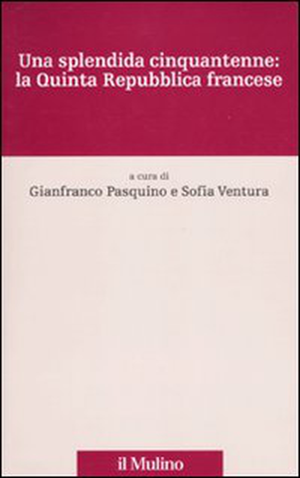 Una splendida cinquantenne: la quinta Repubblica francese - Librerie.coop Una splendida cinquantenne: la quinta Repubblica francese - Librerie.coop