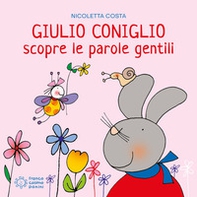 Giulio Coniglio scopre le parole gentili - Librerie.coop