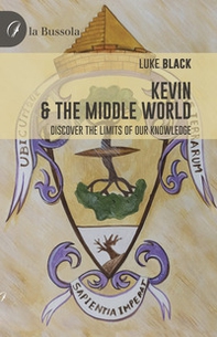 Kevin & the middle world. Discover the limits of our knowledge - Librerie.coop