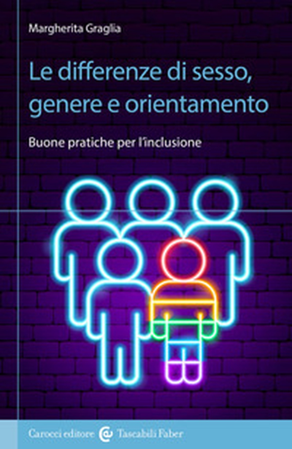 Le differenze di sesso, genere e orientamento. Buone pratiche per l'inclusione - Librerie.coop Le differenze di sesso, genere e orientamento. Buone pratiche per l'inclusione - Librerie.coop