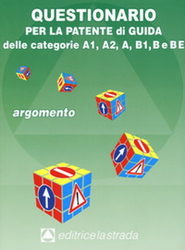 Questionario per la patente di guida delle categorie A1, A2, A, B1, B e BE. Argomento - Librerie.coop Questionario per la patente di guida delle categorie A1, A2, A, B1, B e BE. Argomento - Librerie.coop