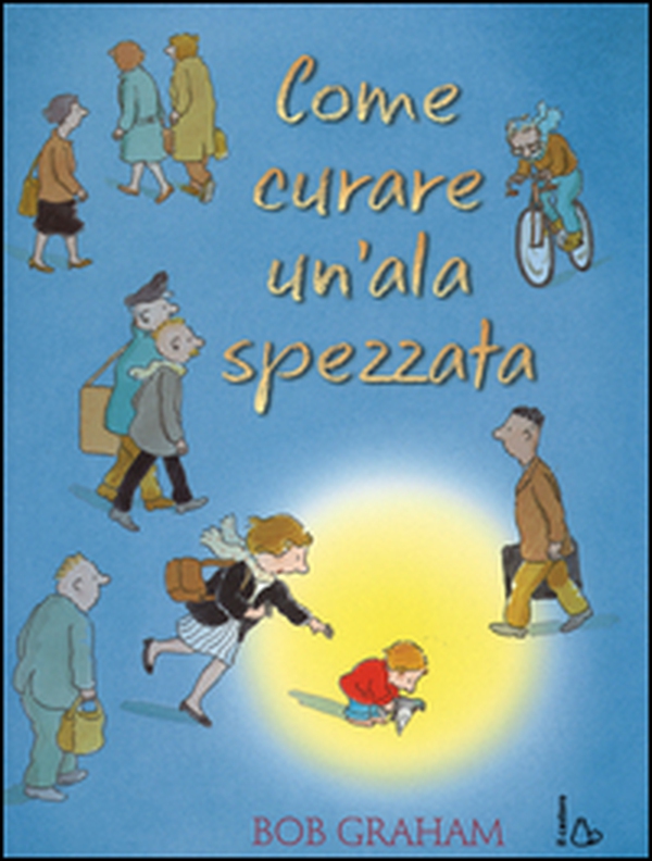 Come curare un'ala spezzata - Librerie.coop Come curare un'ala spezzata - Librerie.coop
