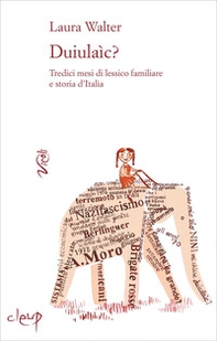 Duiulaìc? Tredici mesi di lessico familiare e storia d'Italia - Librerie.coop