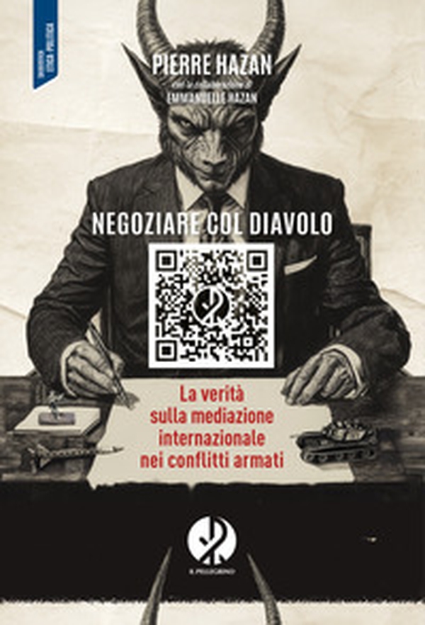 Negoziare col diavolo. La verità sulla mediazione internazionale nei conflitti armati - Librerie.coop Negoziare col diavolo. La verità sulla mediazione internazionale nei conflitti armati - Librerie.coop
