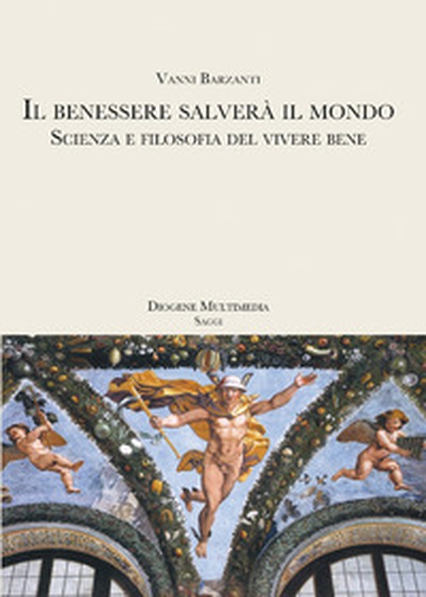 Il benessere salverà il mondo. Scienza e filosofia del vivere bene - Librerie.coop Il benessere salverà il mondo. Scienza e filosofia del vivere bene - Librerie.coop