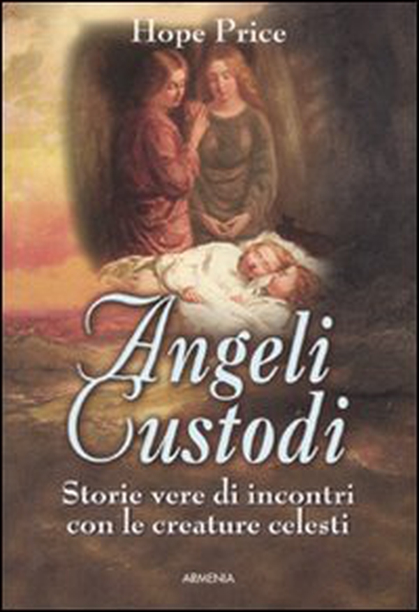 Angeli custodi. Storie vere di incontri con le creature celesti - Librerie.coop Angeli custodi. Storie vere di incontri con le creature celesti - Librerie.coop