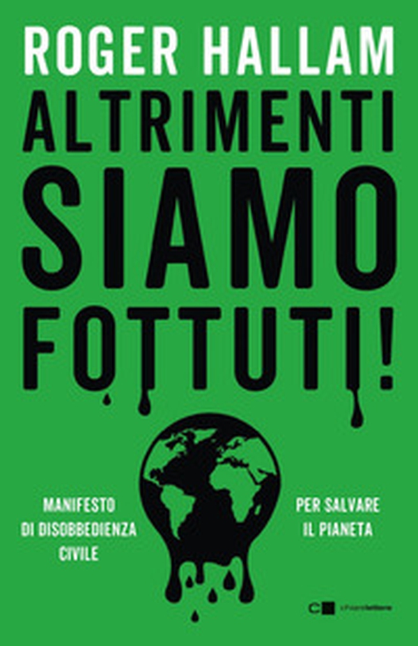 Altrimenti siamo fottuti! Manifesto di disobbedienza civile. Per salvare il pianeta - Librerie.coop Altrimenti siamo fottuti! Manifesto di disobbedienza civile. Per salvare il pianeta - Librerie.coop