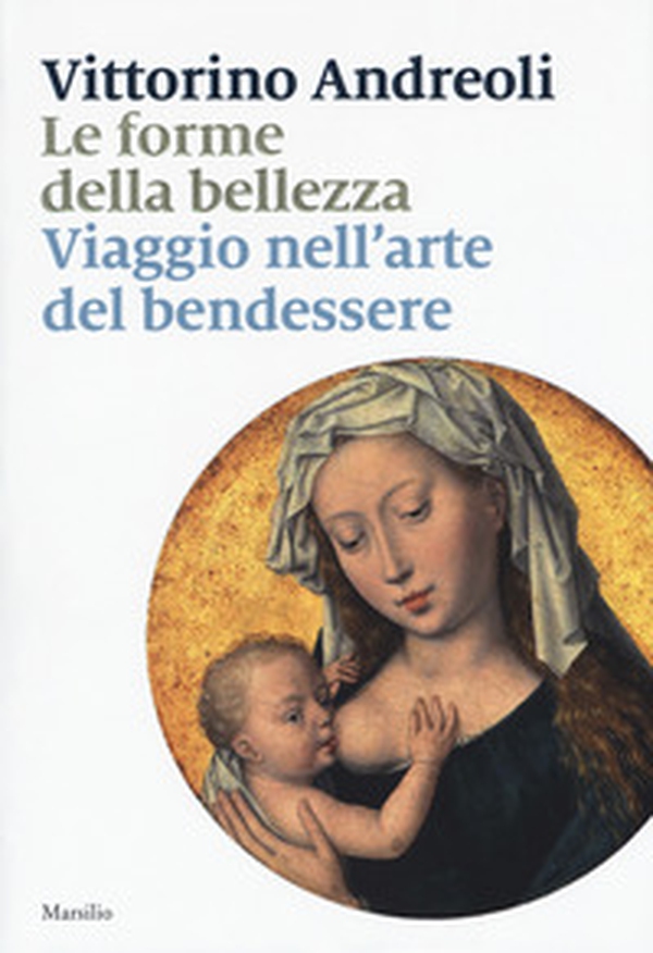 Le forme della bellezza. Viaggio nell'arte del bendessere - Librerie.coop Le forme della bellezza. Viaggio nell'arte del bendessere - Librerie.coop