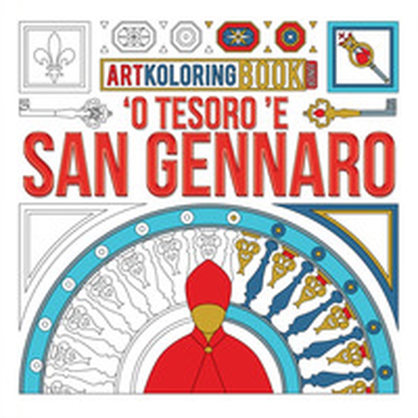 'O Tesoro 'e San Gennaro. Artkoloring book junior. Ediz. dialetto napoletano e inglese - Librerie.coop 'O Tesoro 'e San Gennaro. Artkoloring book junior. Ediz. dialetto napoletano e inglese - Librerie.coop