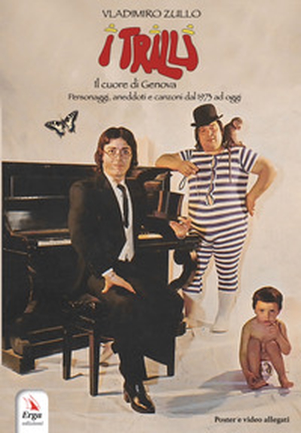 I Trilli. Il cuore di Genova. Personaggi, aneddoti e canzoni dal 1973 ad oggi - Librerie.coop I Trilli. Il cuore di Genova. Personaggi, aneddoti e canzoni dal 1973 ad oggi - Librerie.coop