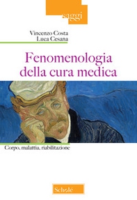 Fenomenologia della cura medica. Corpo, malattia, riabilitazione - Librerie.coop