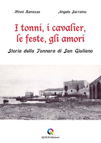 I tonni, i cavalier, le feste, gli amori. Storia della Tonnara di San Giuliano - Librerie.coop