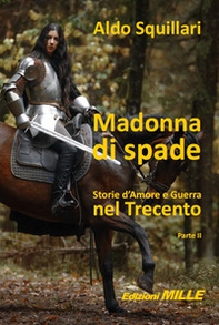 Madonna di spade. Storie d'amore e guerra nel Trecento - Vol. 2 - Librerie.coop