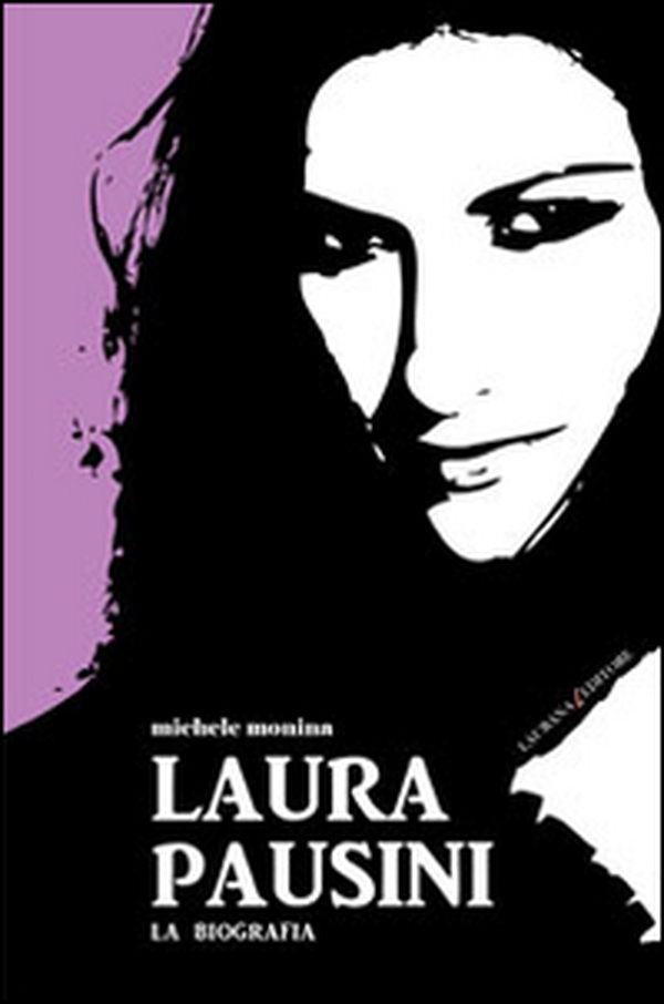 Laura Pausini. La biografia - Librerie.coop Laura Pausini. La biografia - Librerie.coop